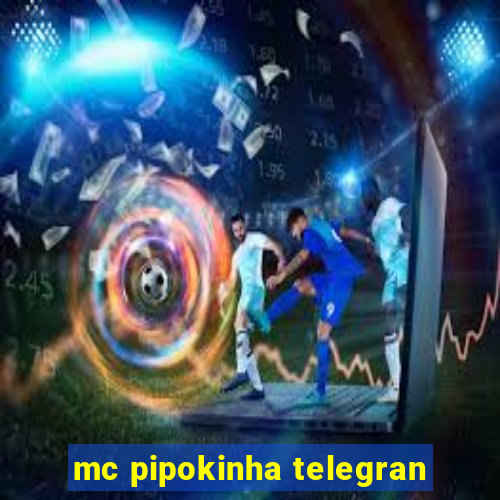 mc pipokinha telegran